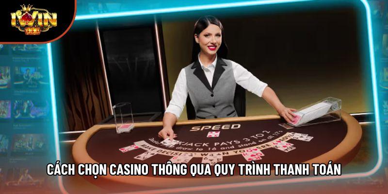 Cách chọn casino thông qua quy trình thanh toán Cách chọn casino thông qua quy trình thanh toán
