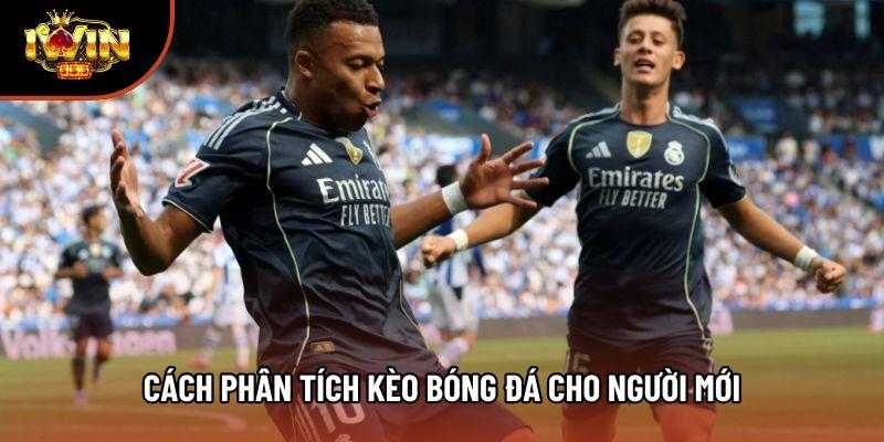 Cách phân tích kèo bóng đá cho người mới Cách phân tích kèo bóng đá cho người mới