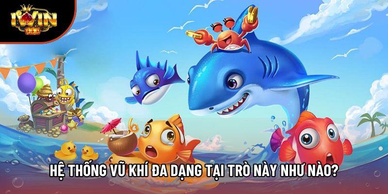 Hệ thống vũ khí đa dạng tại trò này như nào? Hệ thống vũ khí đa dạng tại trò này như nào?