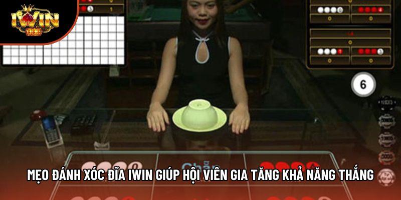 Mẹo Đánh Xóc Đĩa Iwin Giúp Hội Viên Gia Tăng Khả Năng Thắng