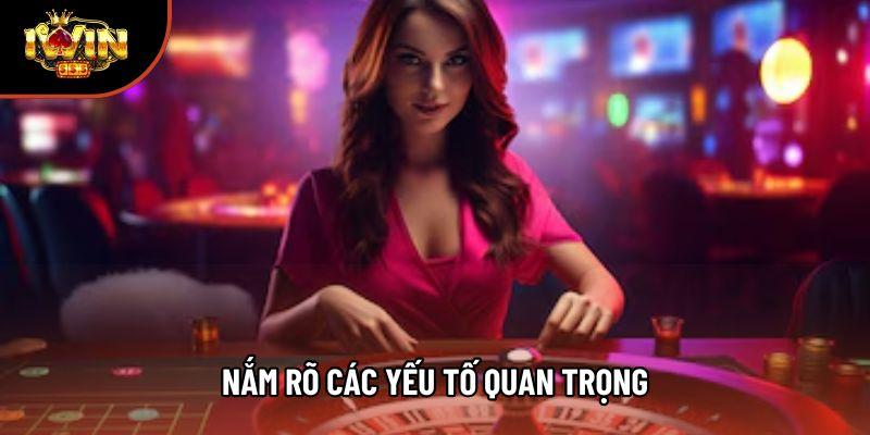 Nắm rõ các yếu tố quan trọng Nắm rõ các yếu tố quan trọng