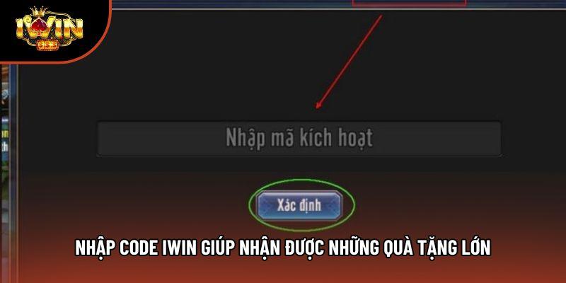 Nhập code iwin giúp nhận được những quà tặng lớn Nhập code iwin giúp nhận được những quà tặng lớn