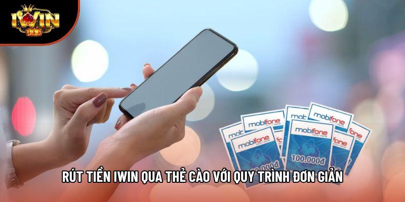 Rút tiền iwin qua thẻ cào với quy trình đơn giản Rút tiền iwin qua thẻ cào với quy trình đơn giản